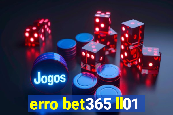 erro bet365 ll01